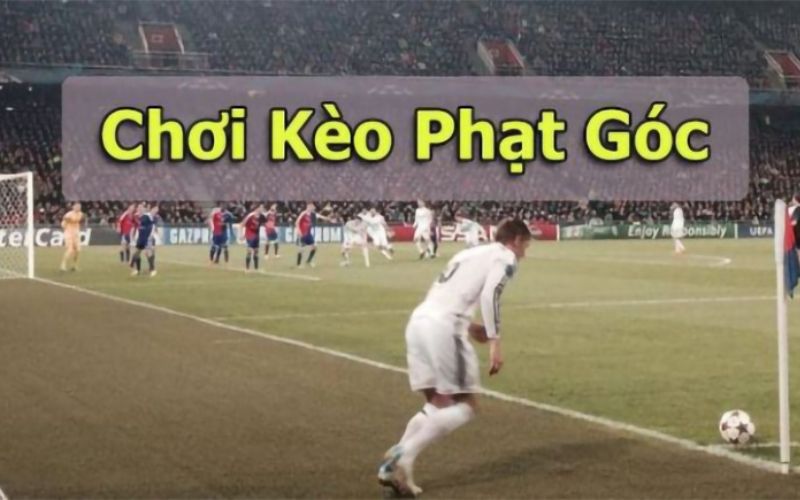 Một số kinh nghiệm khi chơi kèo phạt góc là gì?