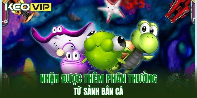 Hi88 - Điểm Đến Cá Cược Uy Tín, Trả Thưởng Hấp Dẫn 3 Nhận được thêm phần thưởng từ sảnh bắn cá