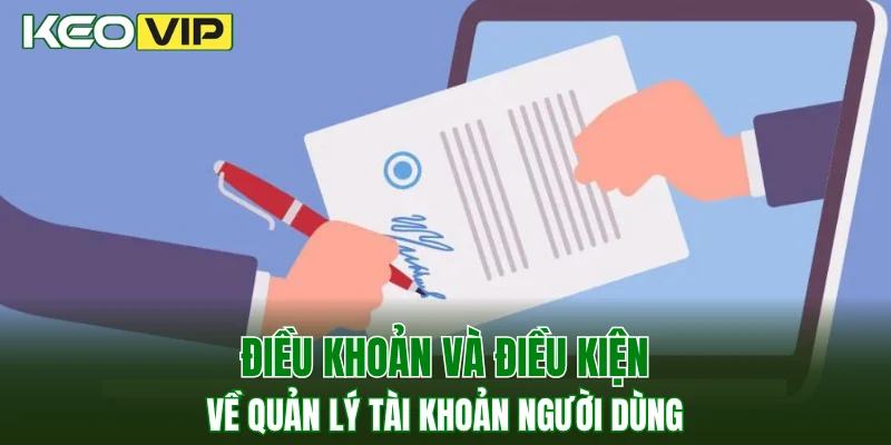 Điều Khoản Và Điều Kiện 2 Điều khoản và điều kiện về quản lý tài khoản người dùng