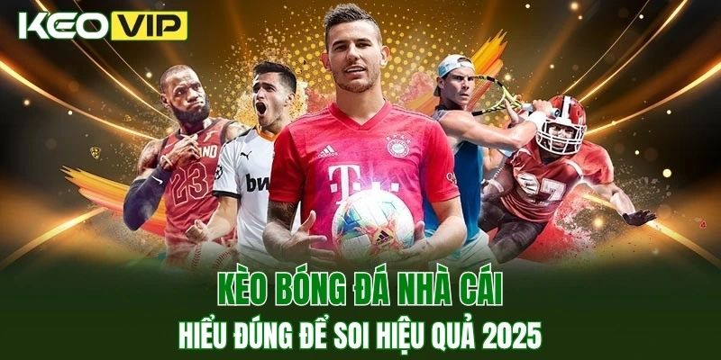 kèo bóng đá nhà cái