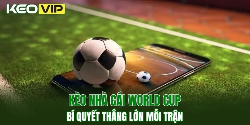 Kèo nhà cái World Cup