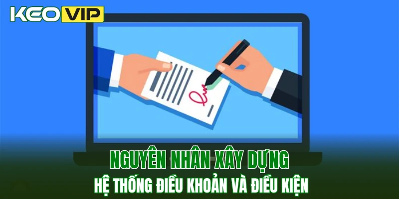 Điều Khoản Và Điều Kiện 1 Nguyên nhân xây dựng hệ thống điều khoản và điều kiện