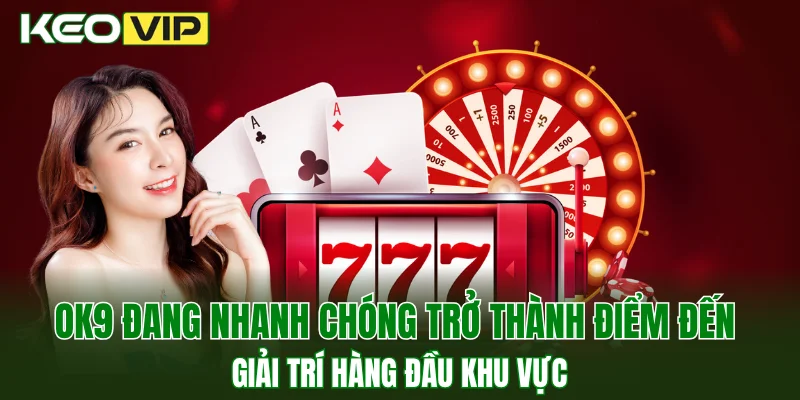 New88 - Sân Chơi Cá Cược Sport Uy Tín Cho Mọi Người 2 OK9 đang nhanh chóng trở thành điểm đến giải trí hàng đầu khu vực
