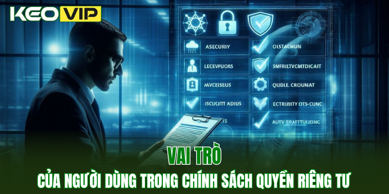Quyền Riêng Tư 3 Vai trò của người dùng trong chính sách quyền riêng tư